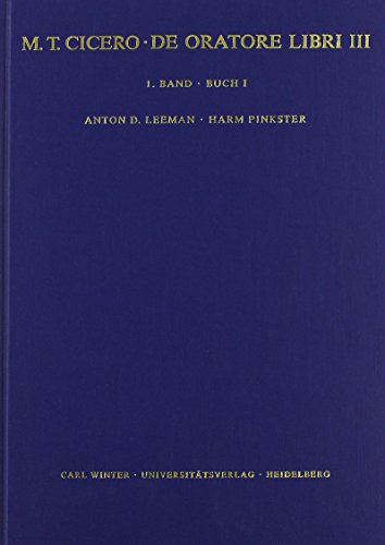 M. Tullius Cicero: De oratore libri III. Kommentar / Buch I, 1-165 (Wissenschaftliche Kommentare zu griechischen und lateinischen Schriftstellern) von Universitatsverlag Winter